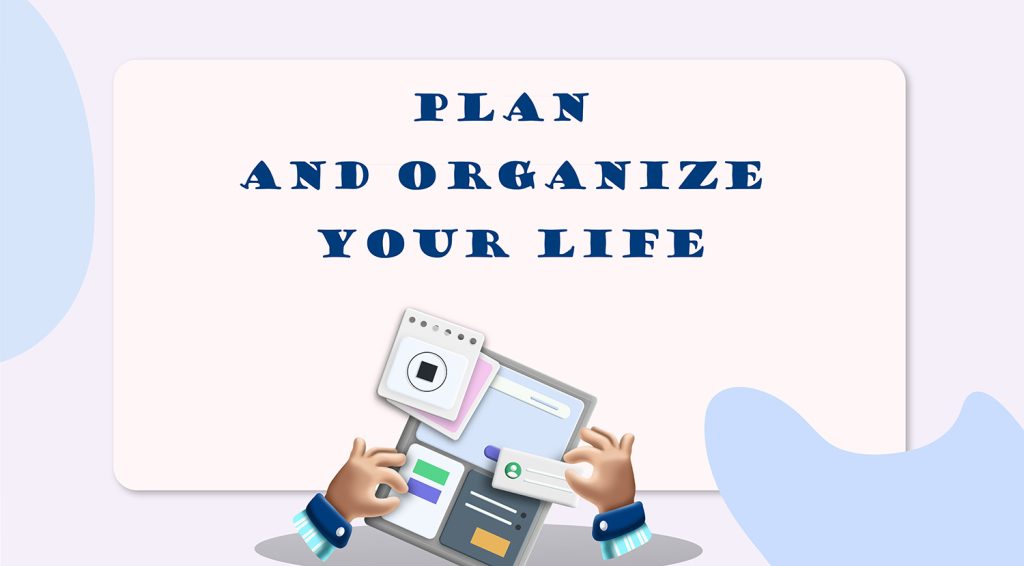 Plan and organize your life