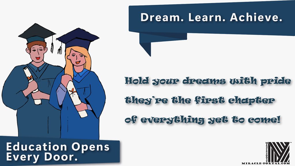 Hold your dreams with pride, they’re the first chapter of everything yet to come.